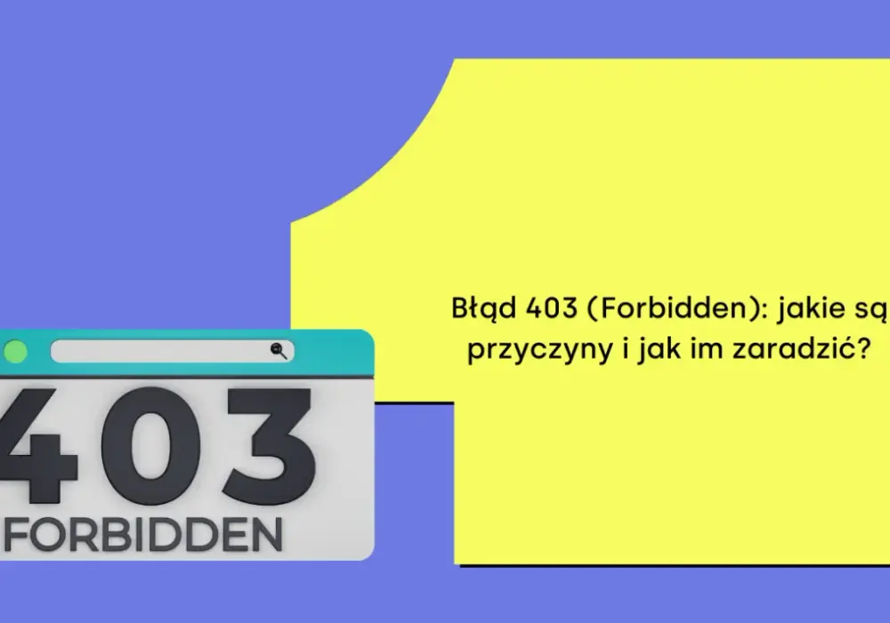 Błąd 403 - Przyczyny i szybkie rozwiązanie na domenie