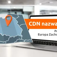 Mapa Polski z pinezką i laptopem wyświetlającym "CDN nazwa.pl Polska Europa Zachodnia USA".