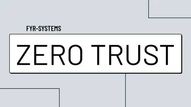 FYR-SYSTEMS promuje strategię zero trust. Napis "ZERO TRUST" na białym tle.